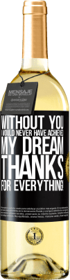 29,95 € Free Shipping | White Wine WHITE Edition Without you I would never have achieved my dream. Thanks for everything! Black Label. Customizable label Young wine Harvest 2025 Verdejo