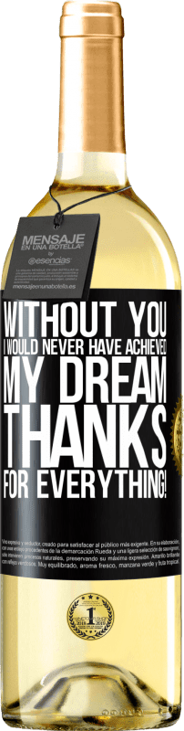 29,95 € Бесплатная доставка | Белое вино Издание WHITE Без тебя я бы никогда не осуществил свою мечту. Спасибо за все! Черная метка. Настраиваемая этикетка Молодое вино Урожай 2023 Verdejo