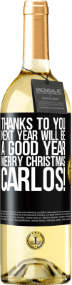 29,95 € Free Shipping | White Wine WHITE Edition Thanks to you next year will be a good year. Merry Christmas, Carlos! Black Label. Customizable label Young wine Harvest 2024 Verdejo