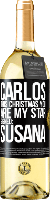 29,95 € Free Shipping | White Wine WHITE Edition Carlos, this Christmas you are my star. Signed: Susana Black Label. Customizable label Young wine Harvest 2024 Verdejo