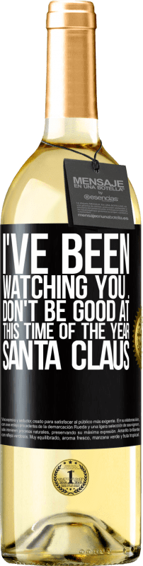 29,95 € Free Shipping | White Wine WHITE Edition I've been watching you ... Don't be good at this time of the year. Santa Claus Black Label. Customizable label Young wine Harvest 2023 Verdejo