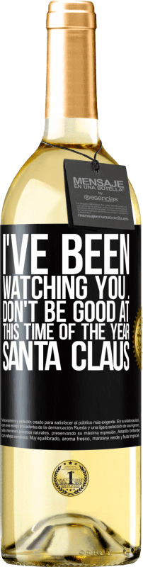 29,95 € Free Shipping | White Wine WHITE Edition I've been watching you ... Don't be good at this time of the year. Santa Claus Black Label. Customizable label Young wine Harvest 2024 Verdejo