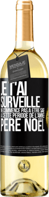 29,95 € Envoi gratuit | Vin blanc Édition WHITE Je t'ai surveillé . Ne commence pas à être sage à cette période de l'année. Père Noël Étiquette Noire. Étiquette personnalisable Vin jeune Récolte 2024 Verdejo