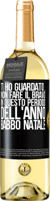 29,95 € Spedizione Gratuita | Vino bianco Edizione WHITE Ti ho guardato ... Non fare il bravo in questo periodo dell'anno. Babbo Natale Etichetta Nera. Etichetta personalizzabile Vino giovane Raccogliere 2024 Verdejo