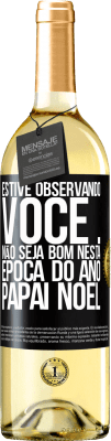 29,95 € Envio grátis | Vinho branco Edição WHITE Estive observando você ... Não seja bom nesta época do ano. Papai Noel Etiqueta Preta. Etiqueta personalizável Vinho jovem Colheita 2024 Verdejo