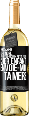 29,95 € Envoi gratuit | Vin blanc Édition WHITE Très cher Père Noël: Apportez-moi un petit frère. Cher enfant: envoie-moi ta mère Étiquette Noire. Étiquette personnalisable Vin jeune Récolte 2024 Verdejo