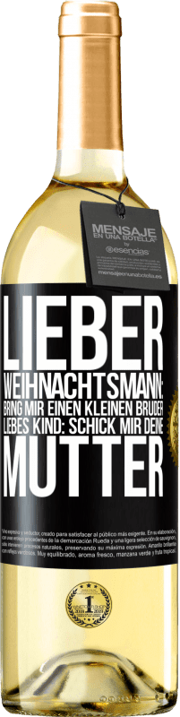 29,95 € Kostenloser Versand | Weißwein WHITE Ausgabe Lieber Weihnachtsmann: Bring mir einen kleinen Bruder. Liebes Kind: schick mir deine Mutter Schwarzes Etikett. Anpassbares Etikett Junger Wein Ernte 2024 Verdejo