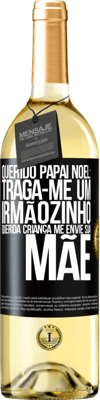 29,95 € Envio grátis | Vinho branco Edição WHITE Querido Papai Noel: Traga-me um irmãozinho. Querida criança, me envie sua mãe Etiqueta Preta. Etiqueta personalizável Vinho jovem Colheita 2024 Verdejo