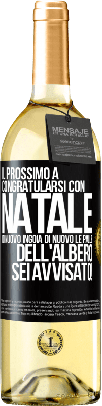 29,95 € Spedizione Gratuita | Vino bianco Edizione WHITE Il prossimo a congratularsi con Natale di nuovo ingoia di nuovo le palle dell'albero. Sei avvisato! Etichetta Nera. Etichetta personalizzabile Vino giovane Raccogliere 2024 Verdejo