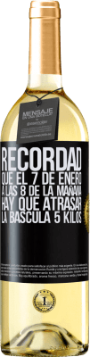 29,95 € Envío gratis | Vino Blanco Edición WHITE Recordad que el 7 de enero a las 8 de la mañana hay que atrasar la báscula 5 Kilos Etiqueta Negra. Etiqueta personalizable Vino joven Cosecha 2025 Verdejo