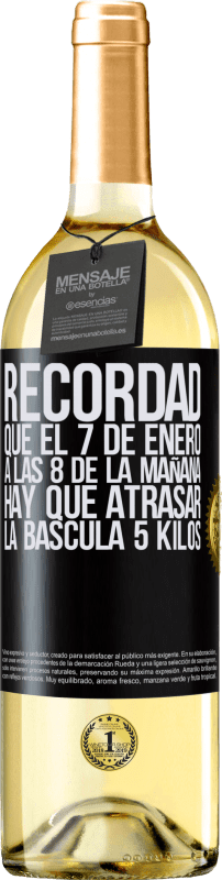 29,95 € Envío gratis | Vino Blanco Edición WHITE Recordad que el 7 de enero a las 8 de la mañana hay que atrasar la báscula 5 Kilos Etiqueta Negra. Etiqueta personalizable Vino joven Cosecha 2024 Verdejo