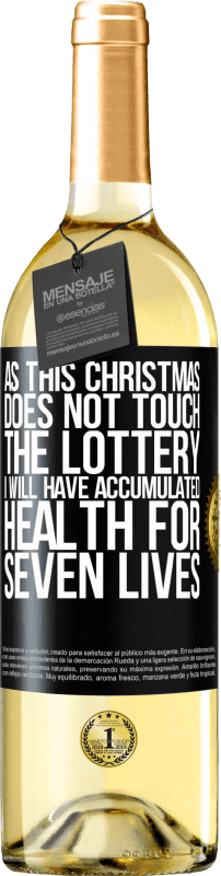 29,95 € Бесплатная доставка | Белое вино Издание WHITE Так как это Рождество не касается лотереи, я накоплю здоровье за ​​семь жизней Черная метка. Настраиваемая этикетка Молодое вино Урожай 2023 Verdejo