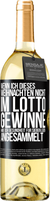 29,95 € Kostenloser Versand | Weißwein WHITE Ausgabe Wenn ich dieses Weihnachten nicht im Lotto gewinne, habe ich Gesundheit für sieben Leben angesammelt Schwarzes Etikett. Anpassbares Etikett Junger Wein Ernte 2024 Verdejo