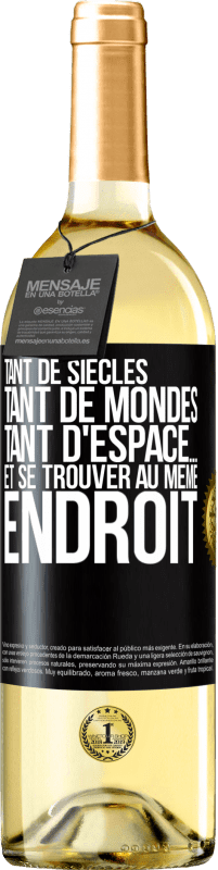 29,95 € Envoi gratuit | Vin blanc Édition WHITE Tant de siècles, tant de mondes, tant d'espace… et se trouver au même endroit Étiquette Noire. Étiquette personnalisable Vin jeune Récolte 2024 Verdejo