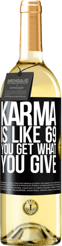 29,95 € Free Shipping | White Wine WHITE Edition Karma is like 69, you get what you give Black Label. Customizable label Young wine Harvest 2024 Verdejo