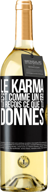 29,95 € Envoi gratuit | Vin blanc Édition WHITE Le karma est comme un 69 tu reçois ce que tu donnes Étiquette Noire. Étiquette personnalisable Vin jeune Récolte 2024 Verdejo