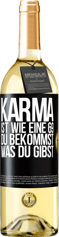 29,95 € Kostenloser Versand | Weißwein WHITE Ausgabe Karma ist wie eine 69, du bekommst was du gibst Schwarzes Etikett. Anpassbares Etikett Junger Wein Ernte 2023 Verdejo