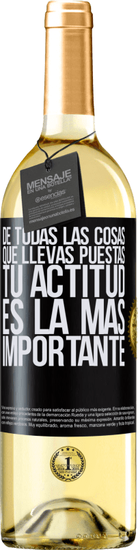 29,95 € Envío gratis | Vino Blanco Edición WHITE De todas las cosas que llevas puestas, tu actitud es la más importante Etiqueta Negra. Etiqueta personalizable Vino joven Cosecha 2024 Verdejo