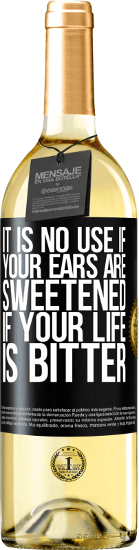 29,95 € Free Shipping | White Wine WHITE Edition It is no use if your ears are sweetened if your life is bitter Black Label. Customizable label Young wine Harvest 2023 Verdejo