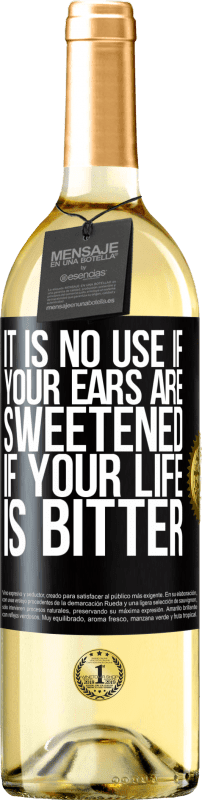 29,95 € Free Shipping | White Wine WHITE Edition It is no use if your ears are sweetened if your life is bitter Black Label. Customizable label Young wine Harvest 2024 Verdejo