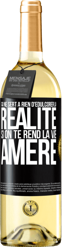 29,95 € Envoi gratuit | Vin blanc Édition WHITE Ça ne sert à rien d'édulcorer la réalité, si on te rend la vie amère Étiquette Noire. Étiquette personnalisable Vin jeune Récolte 2024 Verdejo