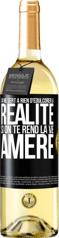 29,95 € Envoi gratuit | Vin blanc Édition WHITE Ça ne sert à rien d'édulcorer la réalité, si on te rend la vie amère Étiquette Noire. Étiquette personnalisable Vin jeune Récolte 2025 Verdejo