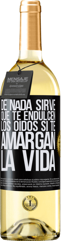 29,95 € Envío gratis | Vino Blanco Edición WHITE De nada sirve que te endulcen los oídos si te amargan la vida Etiqueta Negra. Etiqueta personalizable Vino joven Cosecha 2025 Verdejo