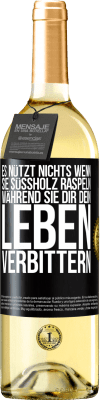 29,95 € Kostenloser Versand | Weißwein WHITE Ausgabe Es nützt nichts, wenn sie Süßholz raspeln, während sie dir dein Leben verbittern Schwarzes Etikett. Anpassbares Etikett Junger Wein Ernte 2024 Verdejo