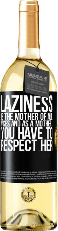 29,95 € Free Shipping | White Wine WHITE Edition Laziness is the mother of all vices and as a mother ... you have to respect her Black Label. Customizable label Young wine Harvest 2024 Verdejo