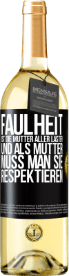 29,95 € Kostenloser Versand | Weißwein WHITE Ausgabe Faulheit ist die Mutter aller Laster, und als Mutter muss man sie respektieren Schwarzes Etikett. Anpassbares Etikett Junger Wein Ernte 2024 Verdejo