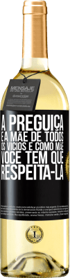 29,95 € Envio grátis | Vinho branco Edição WHITE A preguiça é a mãe de todos os vícios e, como mãe ... você tem que respeitá-la Etiqueta Preta. Etiqueta personalizável Vinho jovem Colheita 2024 Verdejo