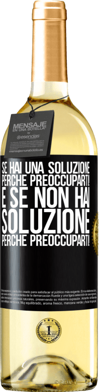 29,95 € Spedizione Gratuita | Vino bianco Edizione WHITE Se hai una soluzione, perché preoccuparti! E se non hai soluzione, perché preoccuparti! Etichetta Nera. Etichetta personalizzabile Vino giovane Raccogliere 2024 Verdejo