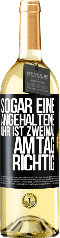 29,95 € Kostenloser Versand | Weißwein WHITE Ausgabe Sogar eine angehaltene Uhr ist zweimal am Tag richtig Schwarzes Etikett. Anpassbares Etikett Junger Wein Ernte 2024 Verdejo