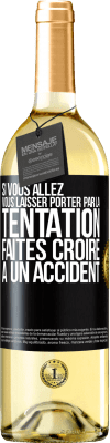 29,95 € Envoi gratuit | Vin blanc Édition WHITE Si vous allez vous laisser porter par la tentation, faites croire à un accident Étiquette Noire. Étiquette personnalisable Vin jeune Récolte 2023 Verdejo