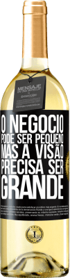 29,95 € Envio grátis | Vinho branco Edição WHITE O negócio pode ser pequeno, mas a visão precisa ser grande Etiqueta Preta. Etiqueta personalizável Vinho jovem Colheita 2024 Verdejo