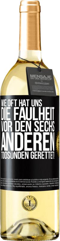 29,95 € Kostenloser Versand | Weißwein WHITE Ausgabe Wie oft hat uns die Faulheit vor den sechs anderen Todsünden gerettet! Schwarzes Etikett. Anpassbares Etikett Junger Wein Ernte 2024 Verdejo