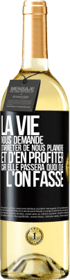 29,95 € Envoi gratuit | Vin blanc Édition WHITE La vie nous demande d'arrêter de nous plaindre et d'en profiter car elle passera quoi que l'on fasse Étiquette Noire. Étiquette personnalisable Vin jeune Récolte 2024 Verdejo