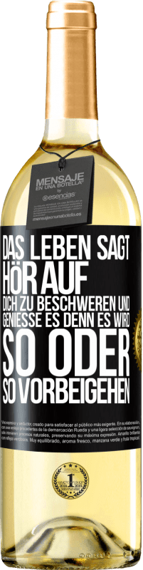 29,95 € Kostenloser Versand | Weißwein WHITE Ausgabe Das Leben sagt, hör auf dich zu beschweren und genieße es, denn es wird so oder so vorbeigehen. Schwarzes Etikett. Anpassbares Etikett Junger Wein Ernte 2024 Verdejo