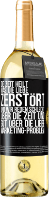 29,95 € Kostenloser Versand | Weißwein WHITE Ausgabe Die Zeit heilt, was die Liebe zerstört. Und wir reden schlecht über die Zeit und gut über die Liebe. Marketing-Problem Schwarzes Etikett. Anpassbares Etikett Junger Wein Ernte 2024 Verdejo