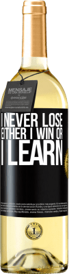 29,95 € Free Shipping | White Wine WHITE Edition I never lose. Either I win or I learn Black Label. Customizable label Young wine Harvest 2025 Verdejo