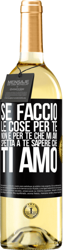 29,95 € Spedizione Gratuita | Vino bianco Edizione WHITE Se faccio le cose per te, non è per te che mi ami. Spetta a te sapere che ti amo Etichetta Nera. Etichetta personalizzabile Vino giovane Raccogliere 2024 Verdejo