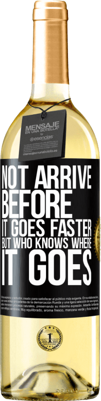 29,95 € Бесплатная доставка | Белое вино Издание WHITE Тот, кто идет быстрее, не прибывает раньше, но тот, кто знает, куда он идет Черная метка. Настраиваемая этикетка Молодое вино Урожай 2023 Verdejo