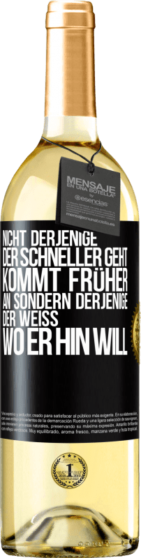 29,95 € Kostenloser Versand | Weißwein WHITE Ausgabe Nicht derjenige, der schneller geht, kommt früher an, sondern derjenige, der weiß, wo er hin will Schwarzes Etikett. Anpassbares Etikett Junger Wein Ernte 2023 Verdejo