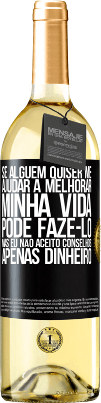 29,95 € Envio grátis | Vinho branco Edição WHITE Se alguém quiser me ajudar a melhorar minha vida, pode fazê-lo, mas eu não aceito conselhos, apenas dinheiro Etiqueta Preta. Etiqueta personalizável Vinho jovem Colheita 2024 Verdejo