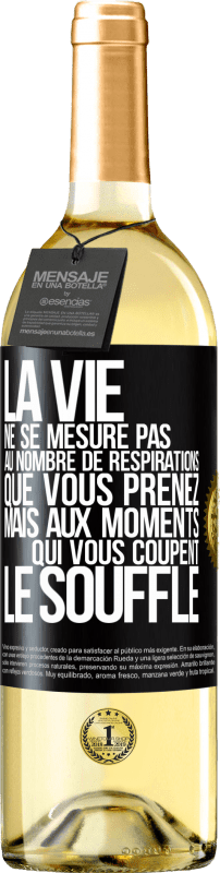 29,95 € Envoi gratuit | Vin blanc Édition WHITE La vie ne se mesure pas au nombre de respirations que vous prenez mais aux moments qui vous coupent le souffle Étiquette Noire. Étiquette personnalisable Vin jeune Récolte 2024 Verdejo