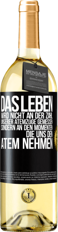 29,95 € Kostenloser Versand | Weißwein WHITE Ausgabe Das Leben wird nicht an der Zahl unserer Atemzüge gemessen, sondern an den Momenten, die uns den Atem nehmen Schwarzes Etikett. Anpassbares Etikett Junger Wein Ernte 2024 Verdejo