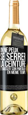 29,95 € Envoi gratuit | Vin blanc Édition WHITE On ne peux se serrer la ceinture et baisser son pantalon en même temps Étiquette Noire. Étiquette personnalisable Vin jeune Récolte 2024 Verdejo