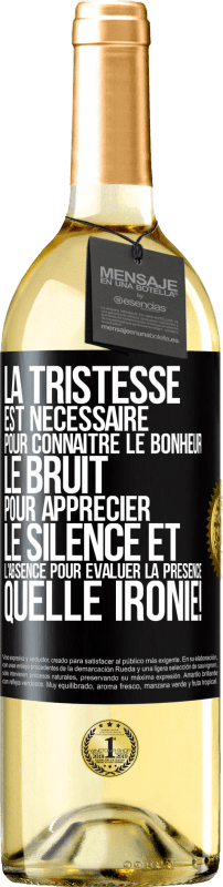 29,95 € Envoi gratuit | Vin blanc Édition WHITE La tristesse est nécessaire pour connaître le bonheur, le bruit pour apprécier le silence et l'absence pour évaluer la présence. Étiquette Noire. Étiquette personnalisable Vin jeune Récolte 2024 Verdejo