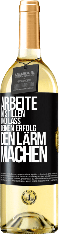 29,95 € Kostenloser Versand | Weißwein WHITE Ausgabe Arbeite im Stillen und lass deinen Erfolg den Lärm machen Schwarzes Etikett. Anpassbares Etikett Junger Wein Ernte 2024 Verdejo