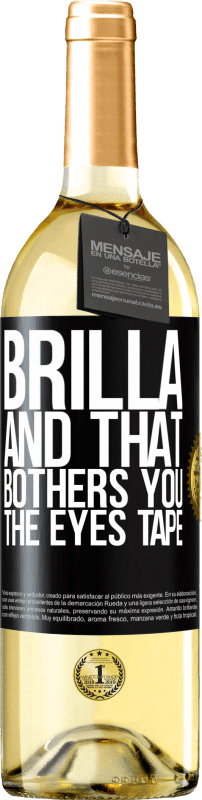 29,95 € Free Shipping | White Wine WHITE Edition Brilla and that bothers you, the eyes tape Black Label. Customizable label Young wine Harvest 2023 Verdejo